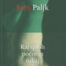 Predstavitev knjige Jurija Paljka "Kaj sploh počnem tukaj" v Novi Gorici