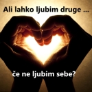 Predavanje: Ali lahko ljubim druge, če ne ljubim sebe?