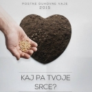 Postne duhovne vaje 2015: Kaj pa tvoje srce?