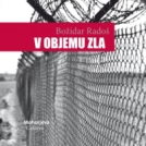 Novo v Mohorjevi Celovec: Božidar Radoš: V objemu zla
