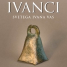 Predstavitev knjige: Ivanci – svetega Ivana vas