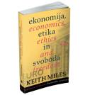 Pogovor s Keithom Milesom ob izidu knjige Ekonomija, etika in svoboda
