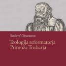 Predstavitev knjige Gerharda Giesmanna: Teologija reformatorja Primoža Trubarja