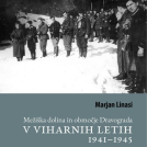 Predstavitev knjige: Marjan Linasi – Mežiška dolina in območje Dravograda v viharnih letih 1941-1945