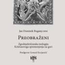Predstavitev knjige: Preobraženi. Zgodnjekrščanska teologija Kristusovega spremenjenja na gori