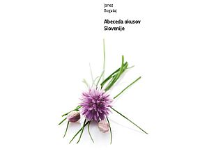 Vabljeni na predstavitev knjige Abeceda okusov Slovenije